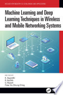 Machine learning and deep learning techniques in wireless and mobile networking systems /