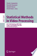 Statistical methods in video processing : ECCV 2004 Workshop, SMVP 2004, Prague, Czech Republic, May 16, 2004 ; revised selected papers /