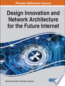 Design innovation and network architecture for the future internet /