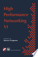 High performance networking VI : IFIP Sixth International Conference on High Performance Networking, 1995 /