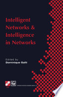 Intelligent networks and intelligence in networks : IFIP TC6 WG6.7 International Conference on Intelligent Networks and Intelligence in Networks, 2-5 September 1997, Paris, France /