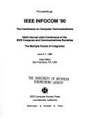 Proceedings : IEEE Infocom '90, the conference on computer communications, ninth annual joint conference of the IEEE Computer and Communications Societies, the multiple facets of integration, June 3-7, 1990, Hotel Nikko, San Francisco, CA, USA.