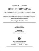 Proceedings : IEEE INFOCOM'96 : the conference on computer communications : fifteenth annual joint conference of the IEEE Computer and Communications Societies : networking the next generation, March 24-28, 1996, San Francisco, California /