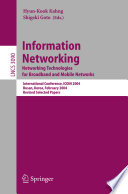 Information networking : networking technologies for broadband and mobile networks : international conference ICOIN 2004, Busan, Korea, February 18-20, 2004 : revised selected papers /