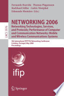Networking 2006 : networking technologies, services, and protocols, performance of computer and communication networks, mobile and wireless communications systems : 5th International IFIP-TC6 Networking Conference, Coimbra, Portugal, May 15-19, 2006 : proceedings /