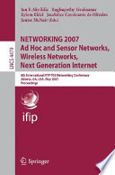 NETWORKING 2007 : ad hoc and sensor networks, wireless networks, next generation internet : 6th International IFIP-TC6 Networking Conference, Atlanta, GA, USA, May 14-18, 2007 : proceedings /
