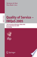 Quality of service : IWQoS 2005 : 13th international workshop, IWQoS 2005, Passau, Germany, June 21-23, 2005 : proceedings /