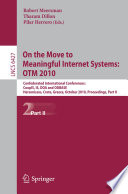 On the move to meaningful internet systems, OTM 2010 : confederated international conferences: CoopIS, IS, DOA and ODBASE, Hersonissos, Crete, Greece, October 25-29, 2010, proceedings, part II /