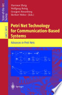 Petri net technology for communication-based systems : advances in Petri nets /