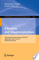 E-Business and Telecommunications : 14th International Joint Conference, ICETE 2017, Madrid, Spain, July 24-26, 2017, Revised Selected Paper /