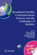 Broadband Satellite Comunication Systems and the Challenges of Mobility : IFIP TC6 Workshops on Broadband Satellite Communication Systems and Challenges of Mobility, World Computer Congress, August 22-27, 2004, Toulouse, France /