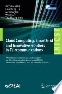 Cloud Computing, Smart Grid and Innovative Frontiers in Telecommunications : 9th EAI International Conference, CloudComp 2019, and 4th EAI International Conference, SmartGIFT 2019, Beijing, China, December 4-5, 2019, and December 21-22, 2019 /