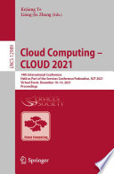 Cloud Computing - CLOUD 2021 : 14th International Conference, Held as Part of the Services Conference Federation, SCF 2021, Virtual Event, December 10-14, 2021, Proceedings /