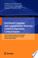 Distributed Computer and Communication Networks: Control, Computation, Communications : 23rd International Conference, DCCN 2020, Moscow, Russia, September 14-18, 2020, Revised Selected Papers /