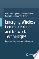 Emerging Wireless Communication and Network Technologies : Principle, Paradigm and Performance /