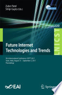 Future Internet Technologies and Trends : First International Conference, ICFITT 2017, Surat, India, August 31 - September 2, 2017, Proceedings /