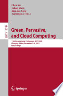 Green, Pervasive, and Cloud Computing : 17th International Conference, GPC 2022, Chengdu, China, December 2-4, 2022, Proceedings /