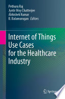 Internet of Things Use Cases for the Healthcare Industry /