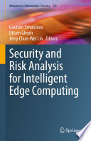 Security and Risk Analysis for Intelligent Edge Computing /