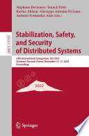 Stabilization, Safety, and Security of Distributed Systems : 24th International Symposium, SSS 2022, Clermont-Ferrand, France, November 15-17, 2022, Proceedings /