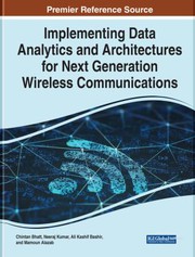 Implementing data analytics and architectures for next generation wireless communications /