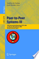 Peer-to-peer systems III : third international workshop, IPTPS 2004, La Jolla, CA, USA, February 26-27, 2004 : revised selected papers /