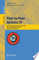 Peer-to-peer systems IV : 4th international workshop, IPTPS 2005, Ithaca, NY, USA, February 24-25, 2005 : revised selected papers /