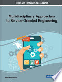 Multidisciplinary approaches to service-oriented engineering /