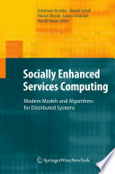 Socially enhanced services computing : modern models and algorithms for distributed systems /