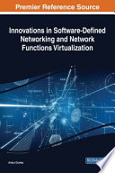 Innovations in software-defined networking and network functions virtualization /