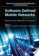 Software defined mobile networks (SDMN) : beyond LTE network architecture /