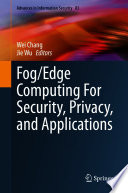 Fog/Edge Computing For Security, Privacy, and Applications /