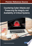 Countering cyber attacks and preserving the integrity and availability of critical systems /