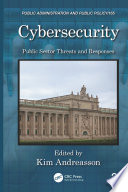 Cybersecurity : public sector threats and responses /