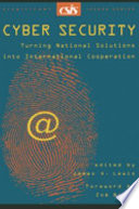 Cyber security : turning national solutions into international cooperation /