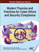 Modern theories and practices for cyber ethics and security compliance /