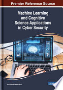 Machine learning and cognitive science applications in cyber security /