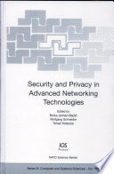 Security and privacy in advanced networking technologies /