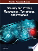 Security and privacy management, techniques, and protocols /