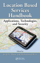 Location-based services handbook : applications, technologies, and security /