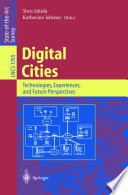 Digital cities : technologies, experiences, and future perspectives /