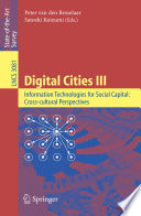 Digital cities III : information technologies for social capital: cross-cultural perspectives ; third International Digital Cities Workshop, Amsterdam, The Netherlands, September 18-19, 2003 ; revised selected papers /