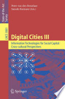 Digital cities III : information technologies for social capital : cross-cultural perspectives : third International Digital Cities Workshop, Amsterdam, The Netherlands, September 18-19, 2003 : revised selected papers /