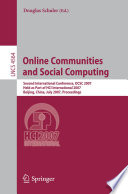 Online communities and social computing : second international conference, OCSC 2007, held as part of HCI International 2007, Beijing, China, July 22-27, 2007 : proceedings /