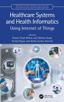 Healthcare Systems and Health Informatics : Using Internet of Things.