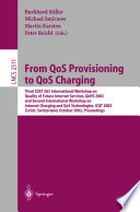 From QoS provisioning to QoS charging : Third COST 263 International Workshop on Quality of Future Internet Services, QofIS 2002 and Second International Workshop on Internet Charging and QoS Technologies, ICQT 2002, Zurich, Switzerland, October 16-18, 2002 : proceedings /