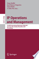 IP operations and management : 7th IEEE international workshop, IPOM 2007 San José, USA, October 31-November 2, 2007 : proceedings /