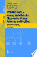 WEBKDD 2002 : mining Web data for discovering usage patterns and profiles : 4th international workshop, Edmonton, Canada, July 23, 2002 : revised papers /