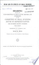 Spam and its effects on small business : hearing before the Subcommitee on Regulatory Reform and Oversight of the Committee on Small Business, One Hundred Eighth Congress, first session, Washington, DC, October 30, 2003.