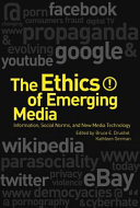 The ethics of emerging media : information, social norms, and new media technology /